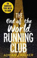 A világvége futóklub - A végső verseny az idővel poszt-apokaliptikus krimi - End of the World Running Club - The ultimate race against time post-apocalyptic thriller