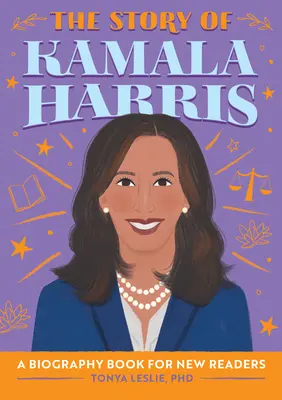 Kamala Harris története: Életrajzi könyv új olvasóknak - The Story of Kamala Harris: A Biography Book for New Readers