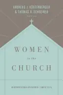 Nők az egyházban: Az 1 Timóteus 2:9-15 értelmezése és alkalmazása (harmadik kiadás) - Women in the Church: An Interpretation and Application of 1 Timothy 2:9-15 (Third Edition)