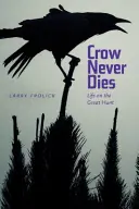 Crow Never Dies: Élet a nagy vadászaton - Crow Never Dies: Life on the Great Hunt