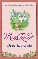 A kapun túl - A Fairacre-sorozat negyedik regénye - Over the Gate - The fourth novel in the Fairacre series