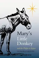 Mária kis szamara és az egyiptomi menekülés - Mary's Little Donkey and the Escape to Egypt