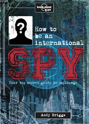 Hogyan legyünk nemzetközi kémek 1: A képzési kézikönyv, ha elfogadod - How to Be an International Spy 1: Your Training Manual, Should You Choose to Accept It