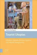 Turisztikai utópiák: Offshore-szigetek, enklávéterületek és mobil képzeletvilágok - Tourist Utopias: Offshore Islands, Enclave Spaces, and Mobile Imaginaries