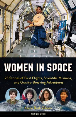 Nők az űrben: 23 történet az első repülésekről, tudományos küldetésekről és a gravitációt áttörő kalandokról - Women in Space: 23 Stories of First Flights, Scientific Missions, and Gravity-Breaking Adventures