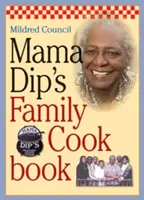 Mama Dip családi szakácskönyve - Mama Dip's Family Cookbook