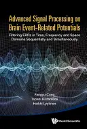 Fejlett jelfeldolgozás az agyi eseményfüggő potenciálokon: Az erpsz szűrése az idő-, frekvencia- és tértartományban szekvenciálisan és egyidejűleg - Advanced Signal Processing on Brain Event-Related Potentials: Filtering Erps in Time, Frequency and Space Domains Sequentially and Simultaneously