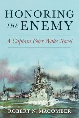 Az ellenség megbecsülése: Peter Wake kapitány regénye - Honoring the Enemy: A Captain Peter Wake Novel