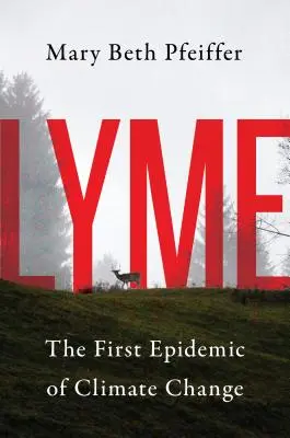 Lyme: Az éghajlatváltozás első járványa - Lyme: The First Epidemic of Climate Change