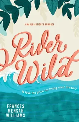 Vad folyó: Egy Marula Heights-i románc - River Wild: A Marula Heights Romance