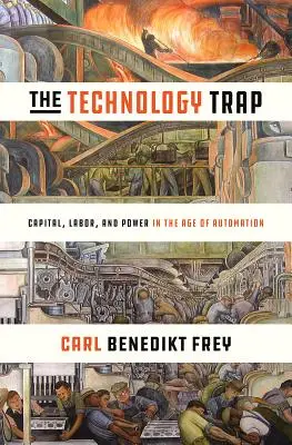 A technológiai csapda: A tőke, a munka és a hatalom az automatizálás korában - The Technology Trap: Capital, Labor, and Power in the Age of Automation