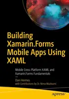 Xamarin.Forms mobilalkalmazások építése Xaml használatával: Mobile Cross-Platform Xaml and Xamarin.Forms Fundamentals (Mobil keresztplatformos Xaml és Xamarin.Forms alapjai) - Building Xamarin.Forms Mobile Apps Using Xaml: Mobile Cross-Platform Xaml and Xamarin.Forms Fundamentals