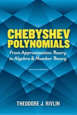 Chebyshev polinomok: A közelítéselmélettől az algebra és a számelméletig: Második kiadás - Chebyshev Polynomials: From Approximation Theory to Algebra and Number Theory: Second Edition