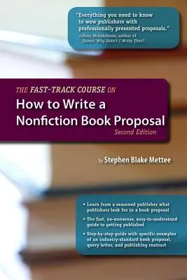 Gyorstalpaló tanfolyam a nem fikciós könyvjavaslatok megírásához, 2. kiadás - The Fast-Track Course on How to Write a Nonfiction Book Proposal, 2nd Edition