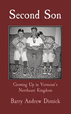 Second Son: Felnőttem Vermont északkeleti királyságában - Second Son: Growing Up in Vermont's Northeast Kingdom