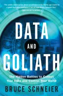 Adat és Góliát: A rejtett harcok az adatgyűjtésért és a világ irányításáért - Data and Goliath: The Hidden Battles to Collect Your Data and Control Your World