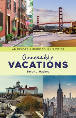 Hozzáférhető nyaralások: Bennfentes útikalauz 12 amerikai városba - Accessible Vacations: An Insider's Guide to 12 US Cities