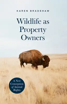 A vadon élő állatok, mint tulajdonostársak: Az állatok jogainak új felfogása - Wildlife as Property Owners: A New Conception of Animal Rights