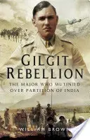 Gilgit Rebellion: Az őrnagy, aki lázadt India felosztása miatt - Gilgit Rebellion: The Major Who Mutinied Over Partition of India