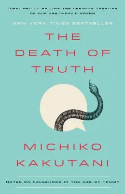 Az igazság halála: Megjegyzések a hamisságról Trump korában - The Death of Truth: Notes on Falsehood in the Age of Trump