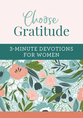 Válassza a hálát! 3 perces áhítatok nőknek - Choose Gratitude: 3-Minute Devotions for Women