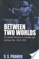 Két világ között: A zsidó jelenlét a német és osztrák filmben, 1910-1933 - Between Two Worlds: The Jewish Presence in German and Austrian Film, 1910-1933