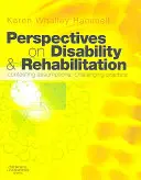 A fogyatékosság és a rehabilitáció perspektívái: A feltételezések megkérdőjelezése; a gyakorlat megkérdőjelezése - Perspectives on Disability & Rehabilitation: Contesting Assumptions; Challenging Practice