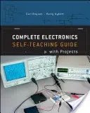 Teljes elektronika: Self-Teaching Guide with Projects - Complete Electronics: Self-Teaching Guide with Projects