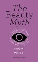 A szépség mítosza (Vintage Feminism Short Edition) - Beauty Myth (Vintage Feminism Short Edition)