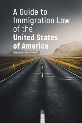 Útmutató az Amerikai Egyesült Államok bevándorlási jogához - A Guide to Immigration Law of the United States of America