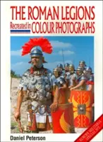 A római légiók színes fényképeken megelevenedve - The Roman Legions Recreated in Color Photographs