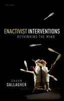 Enaktivista beavatkozások: Az elme újragondolása - Enactivist Interventions: Rethinking the Mind