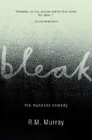 Bleak - A hétköznapi komédia - Bleak - The Mundane Comedy