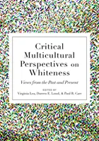 A fehérség kritikai multikulturális perspektívái: Nézetek a múltból és a jelenből - Critical Multicultural Perspectives on Whiteness: Views from the Past and Present