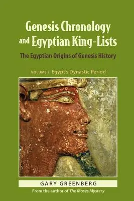 Genezis kronológia és egyiptomi király-listák: A Genezis történetének egyiptomi eredete - Genesis Chronology and Egyptian King-Lists: The Egyptian Origins of Genesis History