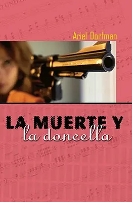 La Muerte Y La Doncella = A halál és a leányka - La Muerte Y La Doncella = Death and the Maiden