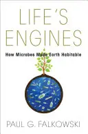 Az élet motorjai: Hogyan tették lakhatóvá a Földet a mikrobák - Life's Engines: How Microbes Made Earth Habitable