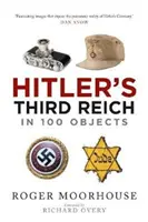 Hitler Harmadik Birodalma 100 tárgyban: A náci Németország tárgyi története - Hitler's Third Reich in 100 Objects: A Material History of Nazi Germany