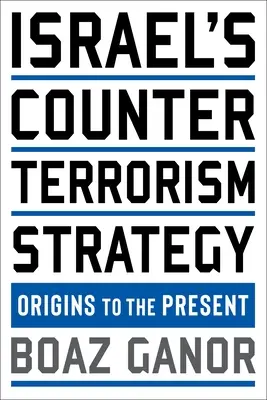 Izrael terrorizmusellenes stratégiája: Izraeli terrorizmus: az eredetitől a jelenig - Israel's Counterterrorism Strategy: Origins to the Present