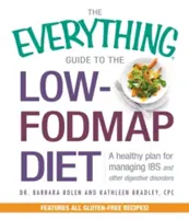 A mindenre kiterjedő útmutató a low-fodmap diétához: Egészséges terv az IBS és más emésztési zavarok kezelésére - The Everything Guide to the Low-Fodmap Diet: A Healthy Plan for Managing IBS and Other Digestive Disorders