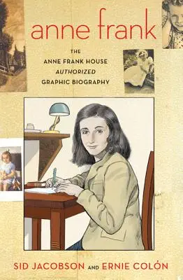 Anne Frank: Az Anne Frank-ház hitelesített grafikai életrajza - Anne Frank: The Anne Frank House Authorized Graphic Biography