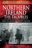 Észak-Írország: The Troubles: A provokációtól a detroitiakig, 1968-1998 - Northern Ireland: The Troubles: From the Provos to the Det, 1968-1998