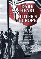 Hitler Európájának sötét szíve: A náci uralom Lengyelországban a főkormány alatt - The Dark Heart of Hitler's Europe: Nazi Rule in Poland Under the General Government