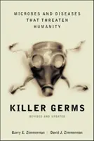 Gyilkos baktériumok: Az emberiséget fenyegető mikrobák és betegségek - Killer Germs: Microbes and Diseases That Threaten Humanity