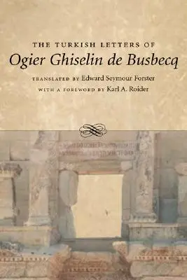 Ogier Ghiselin de Busbecq török levelei - The Turkish Letters of Ogier Ghiselin de Busbecq