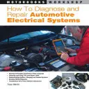 Hogyan diagnosztizáljuk és javítsuk a gépjárművek elektromos rendszereit - How to Diagnose and Repair Automotive Electrical Systems