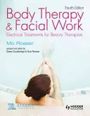 Testterápia és arcmunka: Elektromos kezelések szépségterapeuták számára, 4. kiadás - Body Therapy and Facial Work: Electrical Treatments for Beauty Therapists, 4th Edition