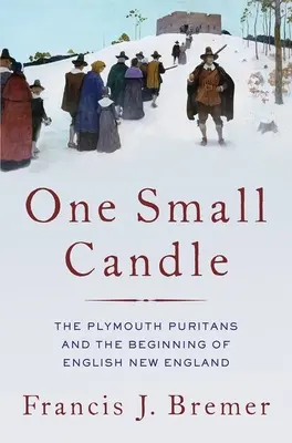 Jedna malá svíčka: Plymouthští puritáni a počátek anglické Nové Anglie - One Small Candle: The Plymouth Puritans and the Beginning of English New England