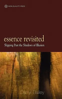 Essence Revisited: az illúzió árnyékán átcsúszva - Essence Revisited: slipping past the shadows of Illusion