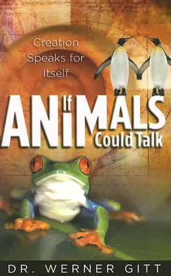 Ha az állatok beszélni tudnának: A teremtés önmagáért beszél - If Animals Could Talk: Creation Speaks for Itself